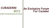 Exclusive Curaderm BEC5 Forum Announcing… The New & Exclusive Curaderm BEC5 Skin Cancer Forum We have decided to start our very own Curaderm BEC5 Skin Cancer Forum. There is no real forum out there...